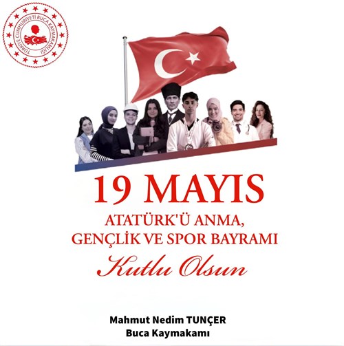 Kaymakamımız Sn. Mahmut Nedim TUNÇER’ in 19 Mayıs Atatürk’ü Anma, Gençlik ve Spor Bayramı Mesajı